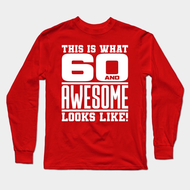 This is what 60 and awesome looks like Long Sleeve T-Shirt by colorsplash